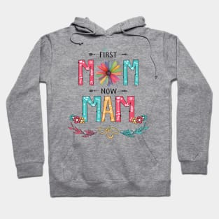 First Mom Now Mam Wildflowers Happy Mothers Day Hoodie